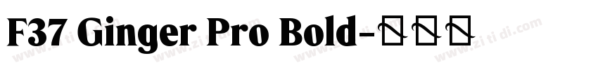 F37 Ginger Pro Bold字体转换